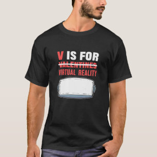 V ist für Virtual Reality Gaming Valentinstag Ga T-Shirt