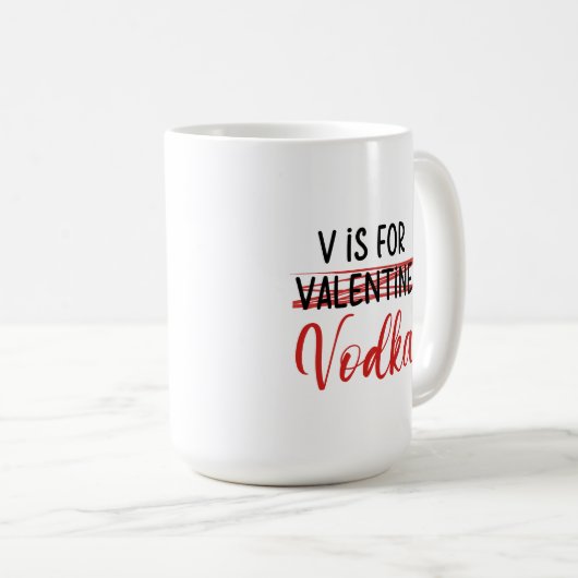 V ist für Vodka nicht Valentine lustige Anti-Liebe Kaffeetasse (VorderseiteRechts)