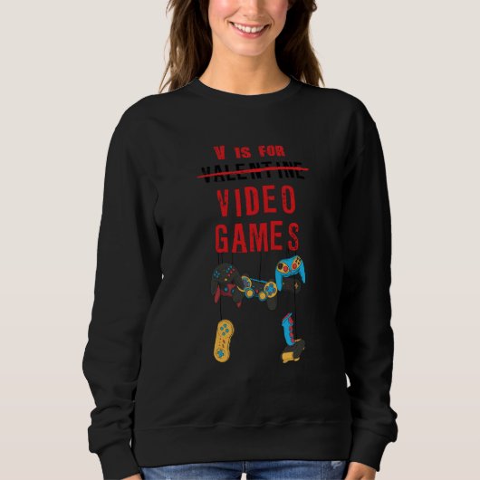 V Not For Valentine's day Video Games singles solo Sweatshirt (Vorderseite)