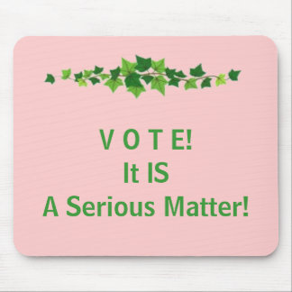 V O T E!  Es IST eine ernste Angelegenheit! Mousepad
