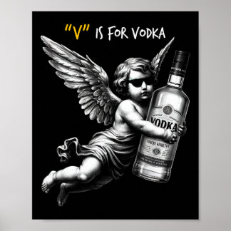 V steht für Vodka Cupid ist dumm und betrunken Ant Poster