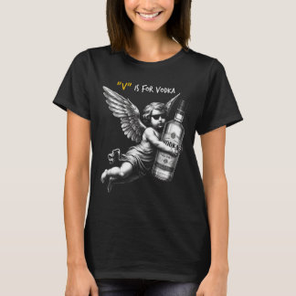 V steht für Vodka Cupid ist dumm und betrunken Ant T-Shirt