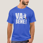 Va Bene Funny Italian alles gut ist gut Schild T-Shirt (Vorderseite)