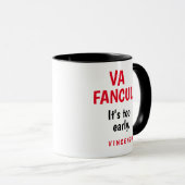 Va Fanculo! Es ist zu früh. Tasse (VorderseiteRechts)