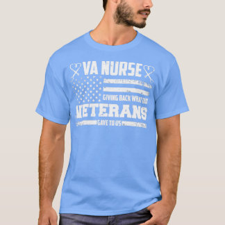 VA Nurse gibt zurück, was die Kriegsveteranen nähr T-Shirt