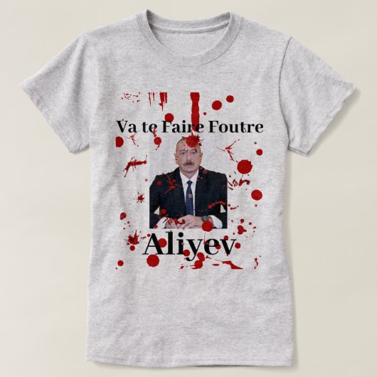 Va te Faire Foutre Aliyev (Französisch) T - Shirt (Design vorne)