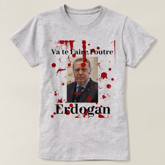 Va te Foutre Erdogan (Französisch)T - Shirt (Design vorne)