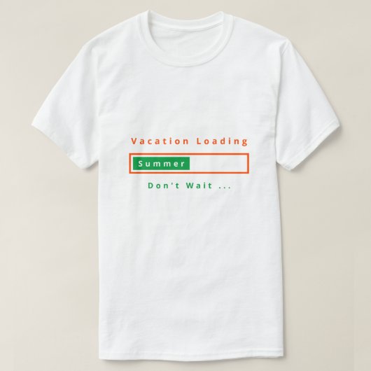 Vacation Loading Don't Wait T-Shirt - Summer (Design vorne)