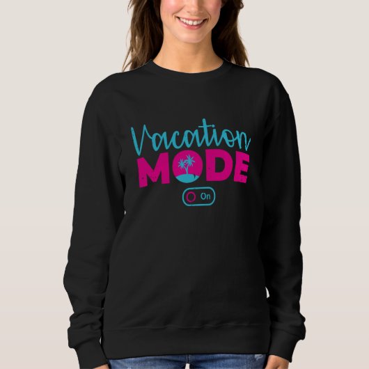 Vacation Mode On Beach Holidays Summer Trip Palms Sweatshirt (Vorderseite)