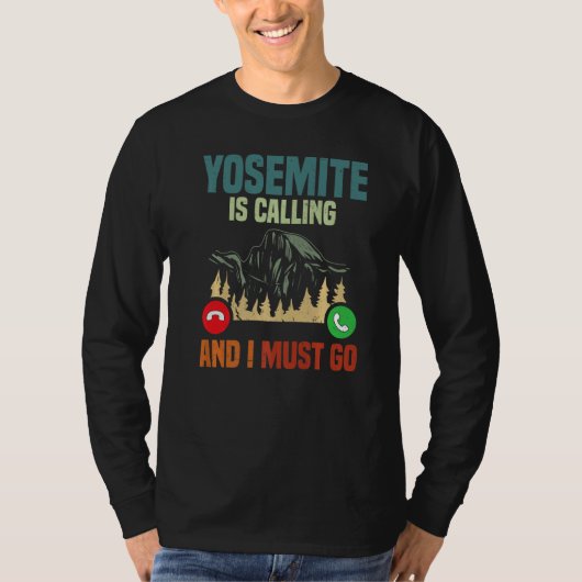 Vacation National Park Yosemite Is Calling I Must T-Shirt (Vorderseite)