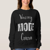 Vacay Mode Cancun Sweatshirt (Vorderseite)