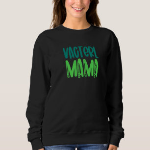 VACTERL Association Mama Mama Genetic Disease Supp Sweatshirt