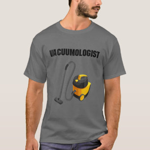 Vacuumologe T-Shirt Vacuums Haushaltshilfe Houseke