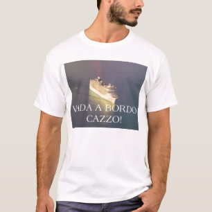 Vada ein bordo Cazzo Kreuzfahrtschiffs-Shirt T-Shirt