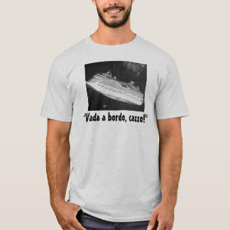 "Vada ein Bordo, Cazzo! " T-Shirt