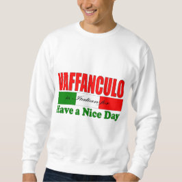 Vaffanculo ist Italienisch für einen schönen Tag h Sweatshirt