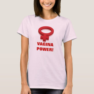 VAGINA POWER! T-Shirt