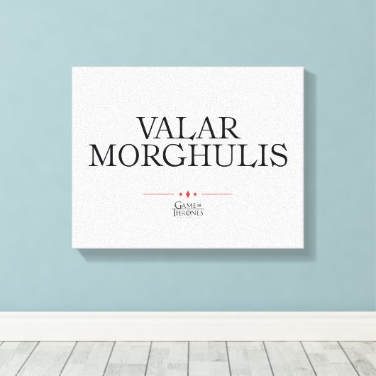 Valar Morghulis Leinwanddruck (Insitu (Holzboden))