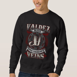 Valdez Familienname läuft durch meine Venen Sweatshirt