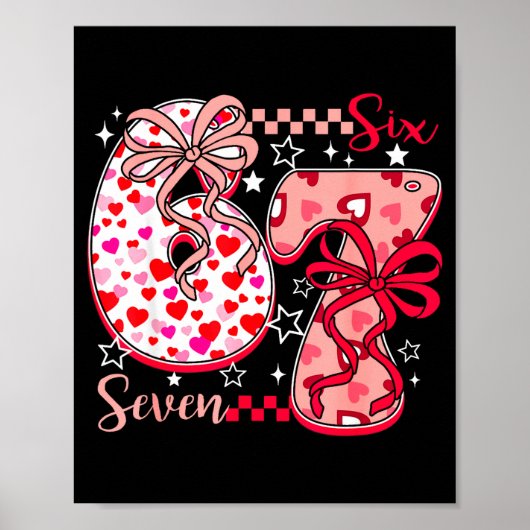 Valentine 67 Six Seven 6 7 Meme Valentines Day Gir Poster (Vorne)