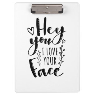 Valentine Art Hey, ich Liebe dein Gesicht Klemmbrett