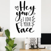 Valentine Art Hey, ich Liebe dein Gesicht Poster (Heimbüro)