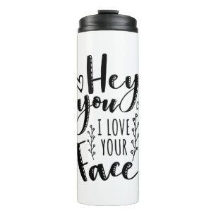 Valentine Art Hey, ich Liebe dein Gesicht Thermosbecher