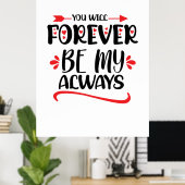 Valentine Art werden Sie für immer mein Immer sein Poster (Heimbüro)