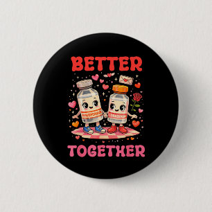 Valentine Better Together Krankenschwester Nk Schl Button