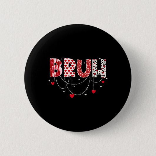 Valentine Day Bruh Funny Meme Brother Greeting T-S Button (Vorderseite)