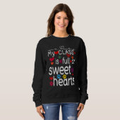 Valentine Day My Class Full Of Sweethearts Teacher Sweatshirt (Vorne ganz)