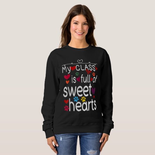 Valentine Day My Class Full Of Sweethearts Teacher Sweatshirt (Vorne ganz)