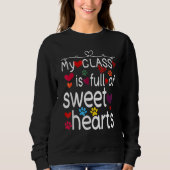 Valentine Day My Class Full Of Sweethearts Teacher Sweatshirt (Vorderseite)