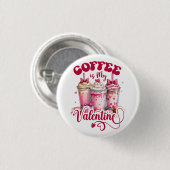 Valentine Gift | Kaffee ist mein Valentine Button (Vorne & Hinten)