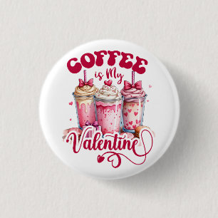 Valentine Gift Kaffee ist mein Valentine Button