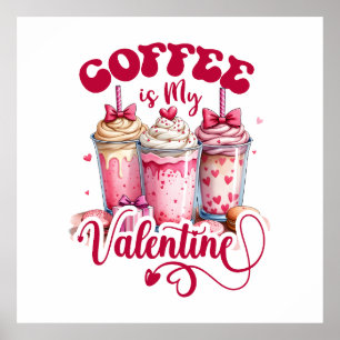 Valentine Gift   Kaffee ist mein Valentine Poster