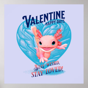 Valentine Happy Day Bleibe seltsam bleibe Axolotl Poster