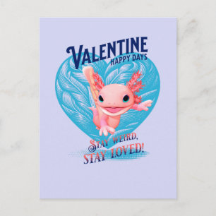 Valentine Happy Day Bleibe seltsam bleibe Axolotl Postkarte