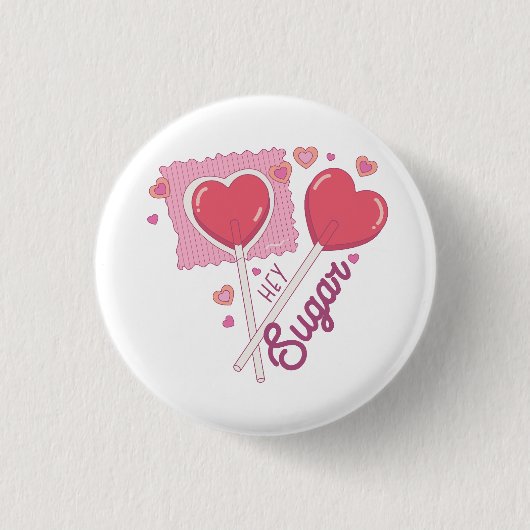 Valentine Hey Sugar Button (Vorderseite)