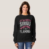 Valentine I'm Not Single I Have A Flamingo Boy Tod Sweatshirt (Vorne ganz)