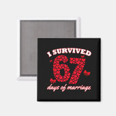 Valentine’s Day I Survived 67 Days Of Dating Funny Magnet (Vorderseite/Rückseite)