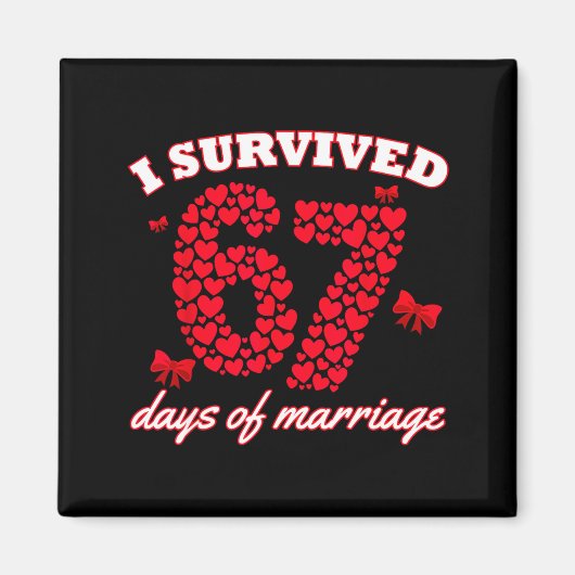 Valentine’s Day I Survived 67 Days Of Dating Funny Magnet (Vorne)