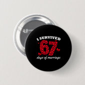 Valentine’s Day I Survived 67 Days Of Marriage Fun Button (Vorne & Hinten)