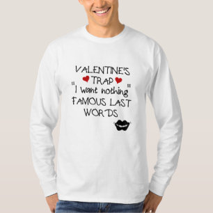 Valentine’s Falle: Ich will nichts. Berühmte letzt T-Shirt