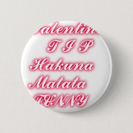 Valentine Tipp: Hakuna Matata Funny Text Art Print Button (Vorderseite)