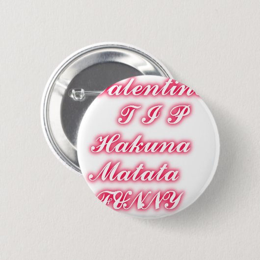 Valentine Tipp: Hakuna Matata Funny Text Art Print Button (Vorne & Hinten)