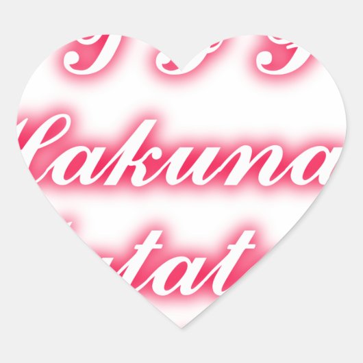 Valentine Tipp: Hakuna Matata Funny Text Art Print Herz-Aufkleber (Vorderseite)