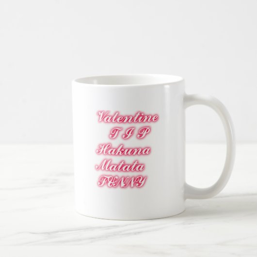 Valentine Tipp: Hakuna Matata Funny Text Art Print Kaffeetasse (Rechts)