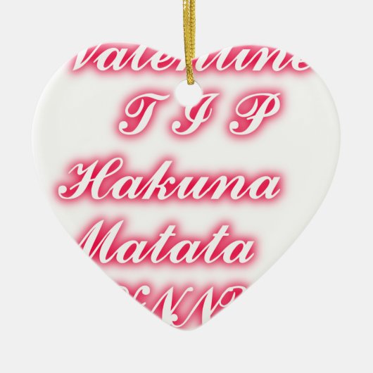 Valentine Tipp: Hakuna Matata Funny Text Art Print Keramik Ornament (Vorne)