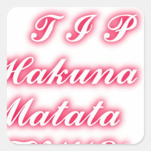 Valentine Tipp: Hakuna Matata Funny Text Art Print Quadratischer Aufkleber